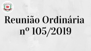 Câmara Municipal realiza 105ª (centésima quinta) Reunião Ordinária 