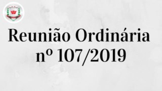 Câmara Municipal realiza 107ª (centésima sétima) Reunião Ordinária 