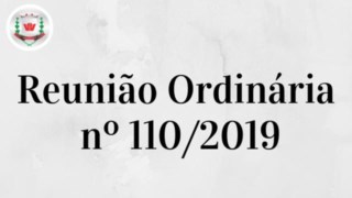Câmara Municipal realiza 110ª (centésima décima) Reunião Ordinária Câmara Municipal realiza 110ª (centésima décima) Reunião Ordinária
