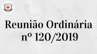 Câmara Municipal realiza 120ª (centésima-vigésima) Reunião Ordinária Câmara Municipal realiza 120ª (centésima-vigésima) Reunião Ordinária