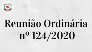 Câmara Municipal realiza 124º (centésima vigésima-quarta) Reunião Ordinária Câmara Municipal realiza 124º (centésima vigésima-quarta) Reunião Ordinária