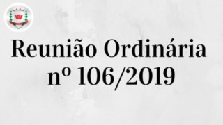 Câmara Municipal realiza 106ª (centésima sexta) Reunião Ordinária Câmara Municipal realiza 106ª (centésima sexta) Reunião Ordinária