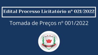 Publicação do Edital referente ao Processo Licitatório nº 021/2022 - Tomada de Preços nº 001/2022