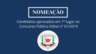 Nomeação dos candidatos aprovados em 1º lugar no Concurso Público Edital nº 01/2019 Nomeação dos candidatos aprovados em 1º lugar no Concurso Público Edital nº 01/2019