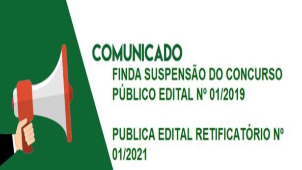 Comunicado - Finda suspensão do Concurso Público Edital nº 01/2021 